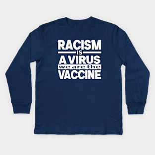 Racism Is A Virus We Are The Vaccine, Black Lives Matter, BLM Kids Long Sleeve T-Shirt